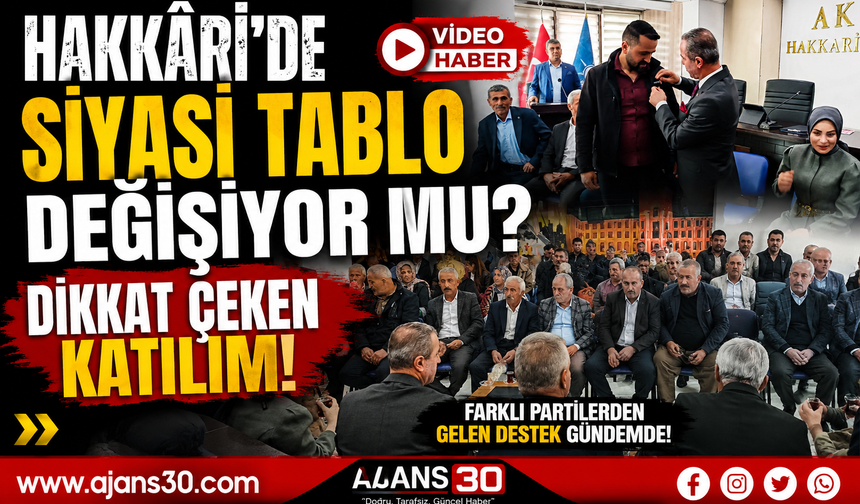Hakkâri’de Siyasi Tablo Değişiyor mu? Dikkat Çeken Katılım