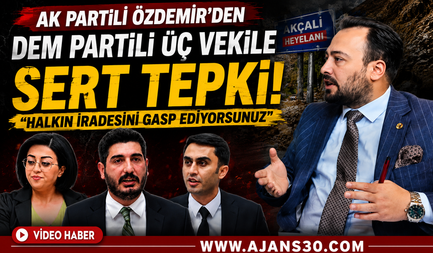AK Partili Özdemir’den DEM’li Vekillere Sert Tepki: “Halkın İradesini Gasp Ediyorsunuz”