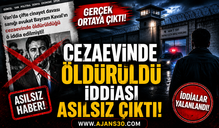 Cezaevinde Öldürüldü İddiası Asılsız Çıktı!