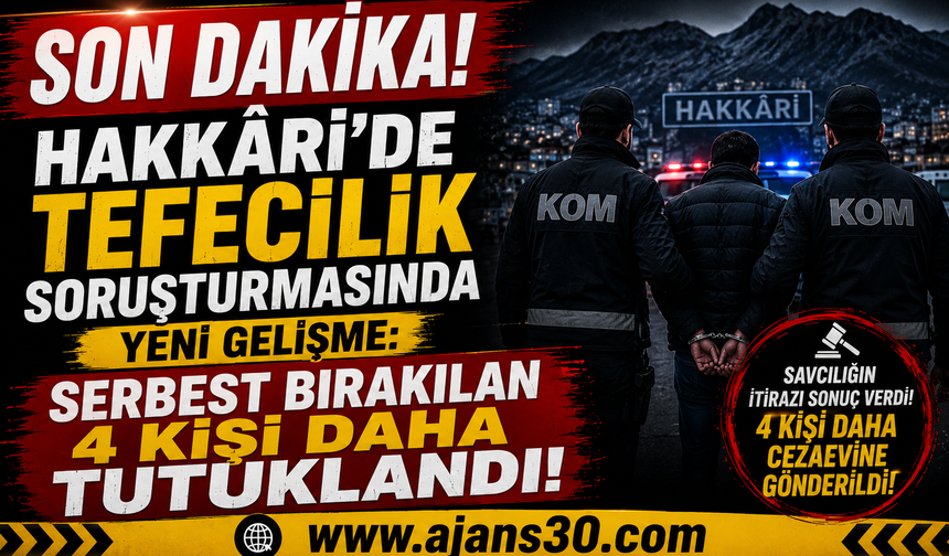 Hakkari'de Tefecilik Soruşturmasında Şok Gelişme: 4 Kişi Daha Tutuklandı