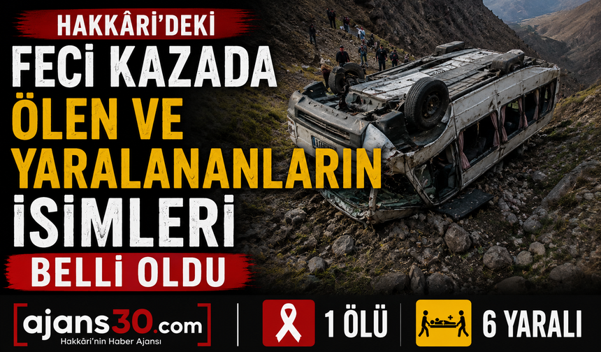 Hakkâri’deki Feci Kazada Ölen ve Yaralananların İsimleri Belli Oldu