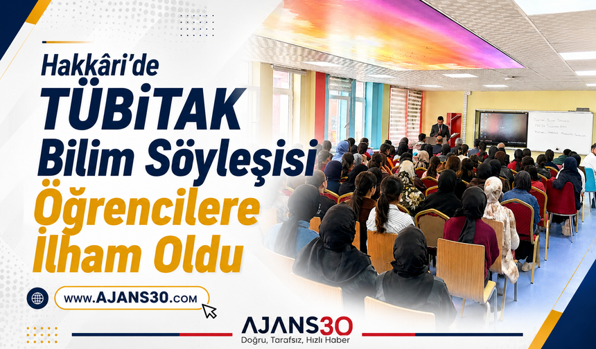 Hakkâri’de TÜBİTAK Bilim Söyleşisi Öğrencilere İlham Oldu