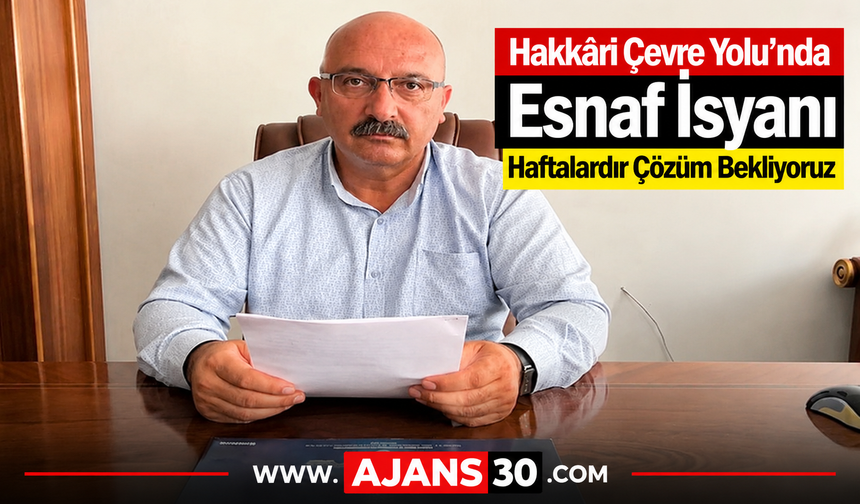 Hakkâri Çevre Yolu’nda Esnaf İsyanı
