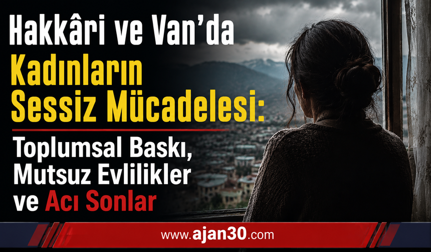 Hakkari ve Van'da Toplumsal Baskı, Mutsuz Evlilikler ve Acı Sonlar