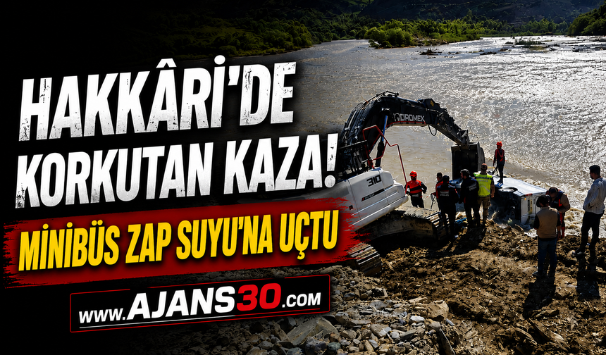 Hakkâri’de Korkutan Kaza! Minibüs Zap Suyu'na Uçtu