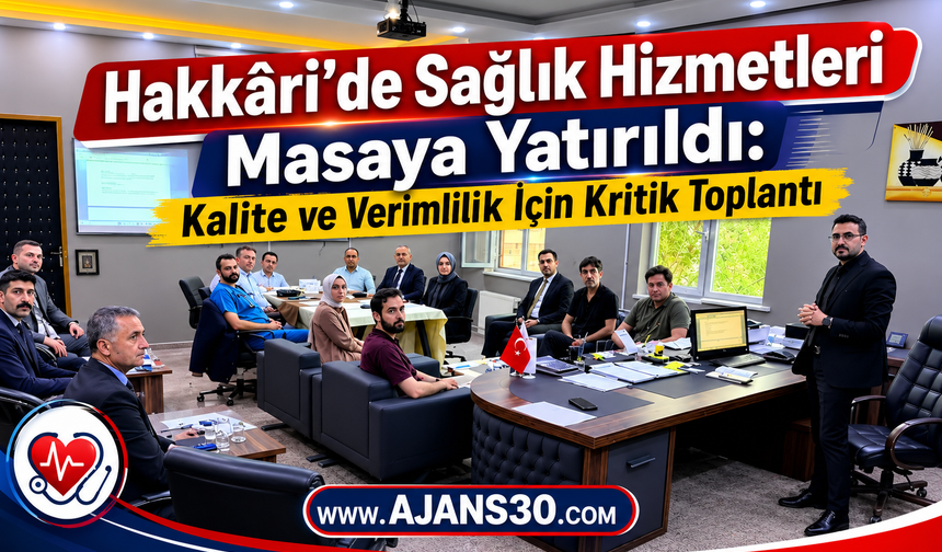 Hakkâri’de Sağlık Hizmetleri Masaya Yatırıldı