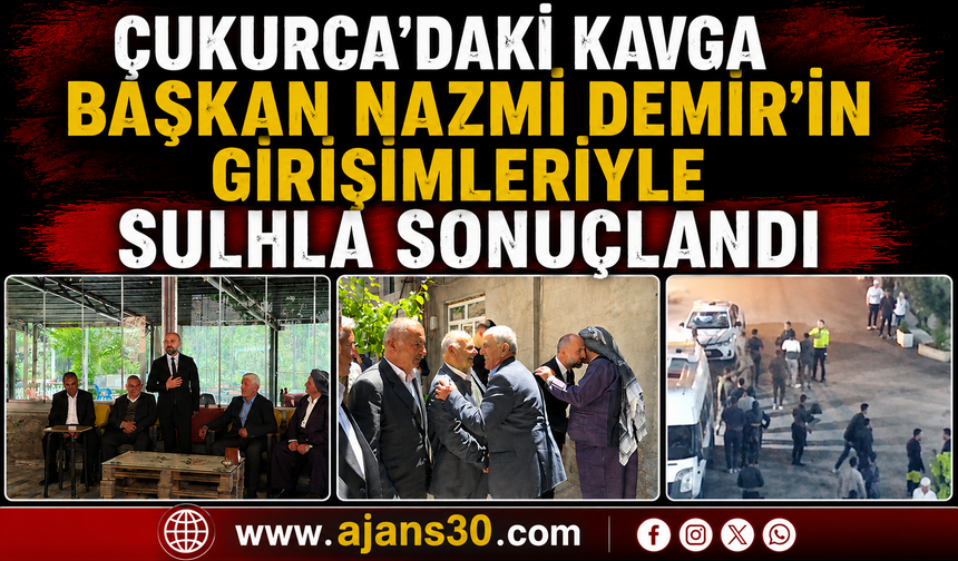 Çukurca’daki Kavga Başkan Nazmi Demir’in Girişimleriyle Sulhla Sonuçlandı