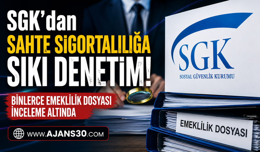 SGK’dan Sahte Sigortalılığa Sıkı Denetim