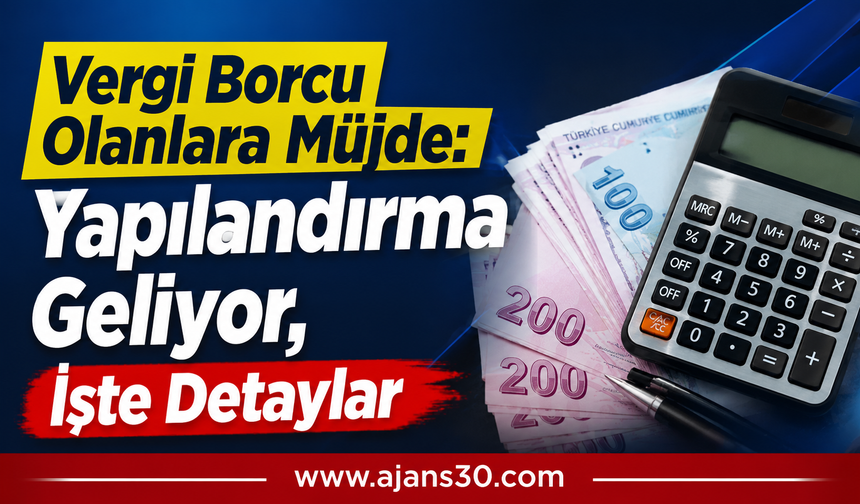 Vergi Borçlarına Büyük Kolaylık: İşte Yapılandırmanın Ayrıntıları
