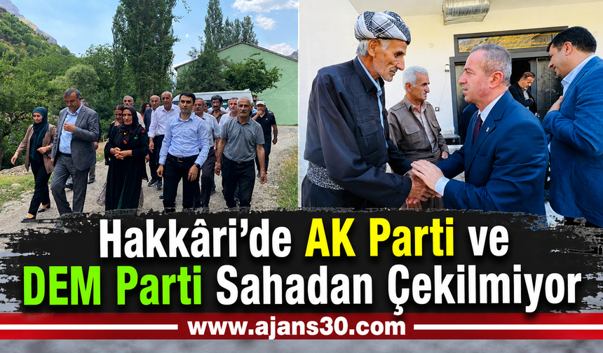 Hakkâri’de AK Parti ve DEM Parti Sahadan Çekilmiyor