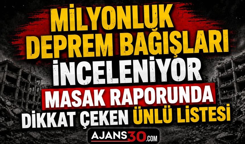 Milyonluk Deprem Bağışları İnceleniyor