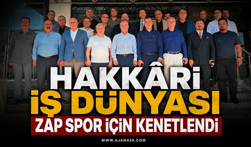 Hakkâri İş Dünyası Zap Spor İçin Kenetlendi