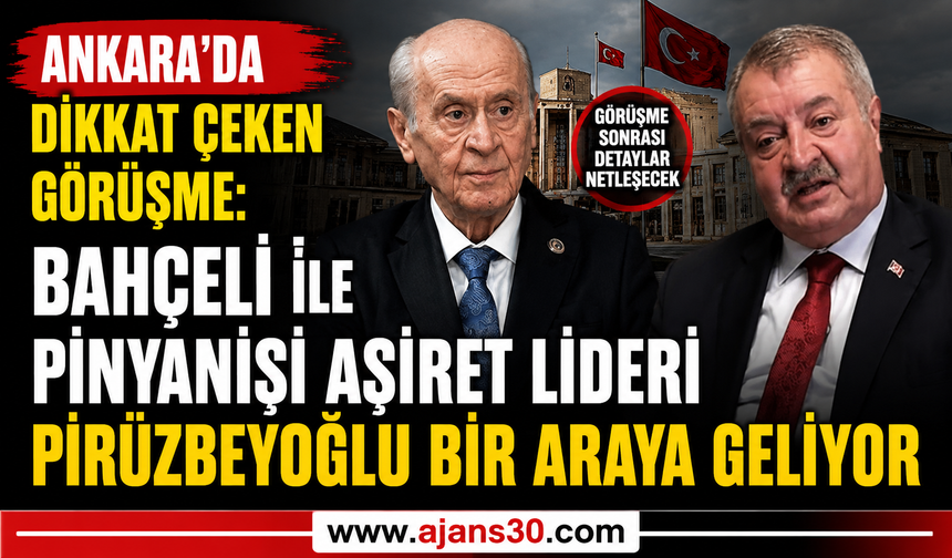 Ankara’da Dikkat Çeken Görüşme: Bahçeli ile Pinyanişi Aşiret Lideri Piruzbeyoğlu Bir Araya Geliyor