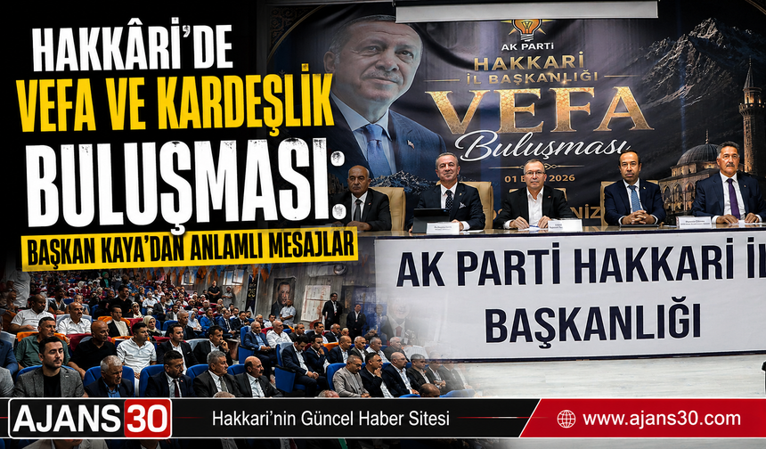 Hakkâri’de Vefa ve Kardeşlik Buluşması: Başkan Kaya’dan Anlamlı Mesajlar