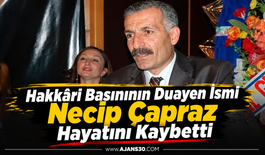 Hakkâri Basınının Duayen İsmi Necip Çapraz Hayatını Kaybetti