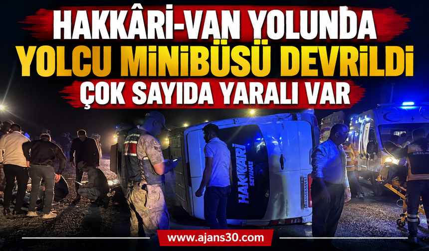 Hakkâri-Van Yolunda Yolcu Minibüsü Devrildi: Çok Sayıda Yaralı Var
