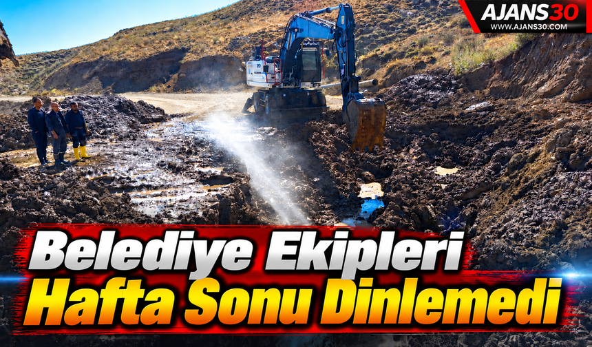 Belediye Ekipleri Hafta Sonu Dinlemedi