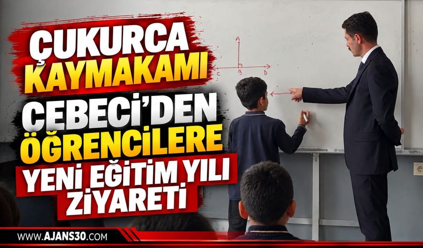 Çukurca Kaymakamı Cebeci’den Öğrencilere Yeni Eğitim Yılı Ziyareti