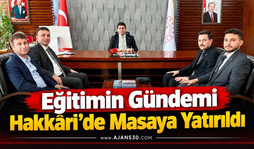 Eğitimin Gündemi Hakkâri’de Masaya Yatırıldı
