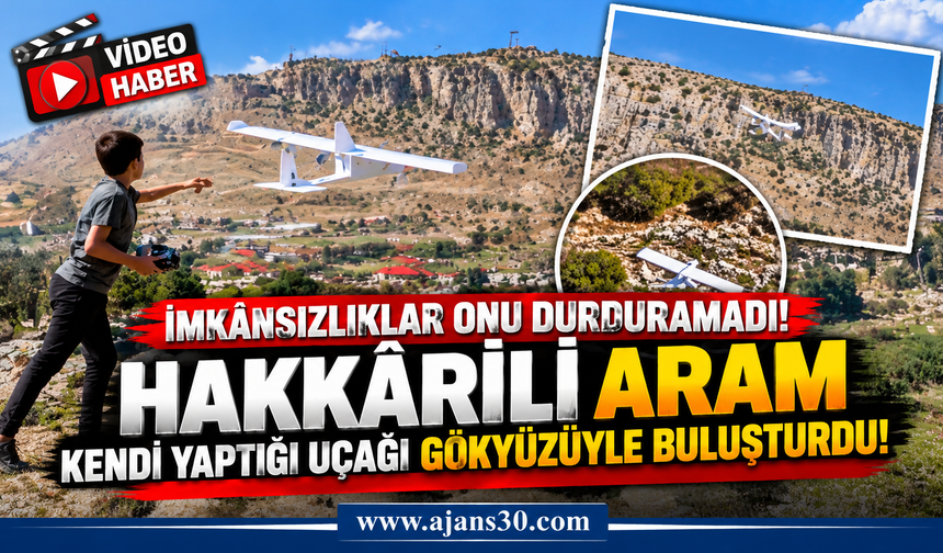 İmkânsızlıklar Onu Durduramadı! Hakkârili Aram Kendi Yaptığı Uçağı Gökyüzüyle Buluşturdu!