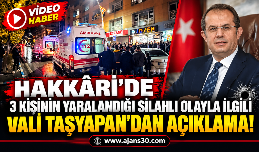 Hakkâri’deki Silahlı Olayın Perde Arkasını Vali Taşyapan AJANS30’a Açıkladı!