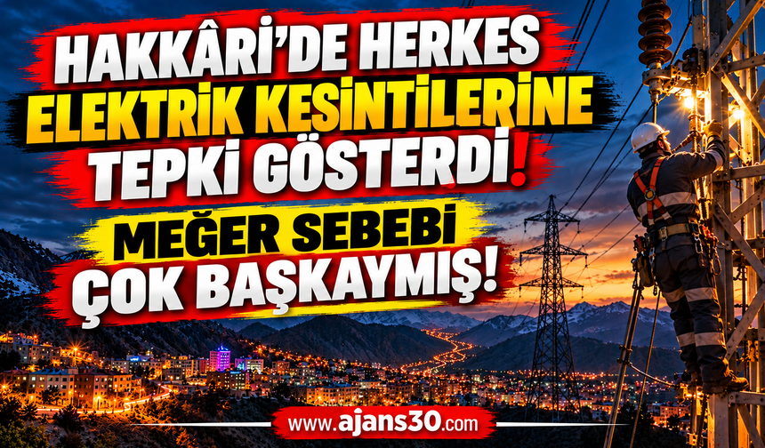 Hakkâri Artık Karanlığa Mahkûm Olmayacak! Elektrik Kesintilerinin Nedeni Belli Oldu!