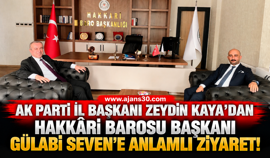 AK Parti İl Başkanı Zeydin Kaya’dan Hakkâri Barosu Başkanı Gülabi Seven’e Anlamlı Ziyaret!