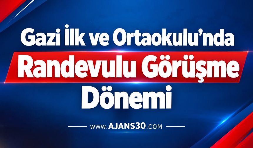 Gazi İlk ve Ortaokulu’nda Randevulu Görüşme Dönemi