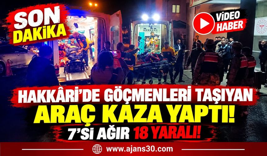 Hakkâri-Van Yolunda Feci Kaza! 7’si Ağır 18 Yaralı